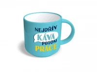 Nekupto Vtipný hrnek Nejdřív káva potom práce 